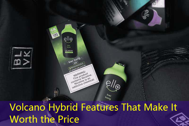 Volcano Hybrid Features That Make It Worth the Price