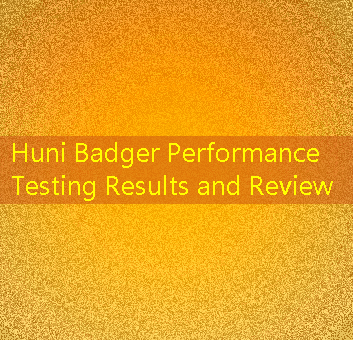 Huni Badger Performance Testing Results and Review