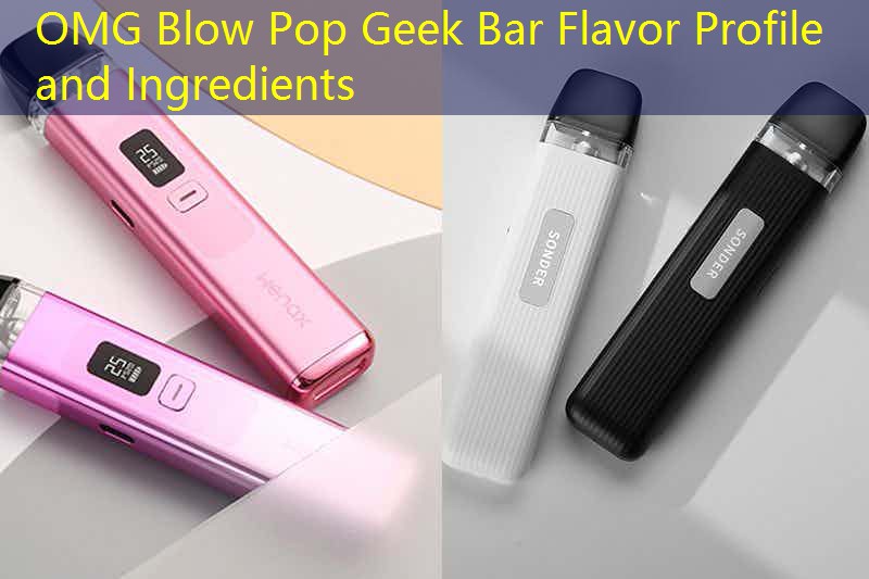 OMG Blow Pop Geek Bar Flavor Profile and Ingredients
