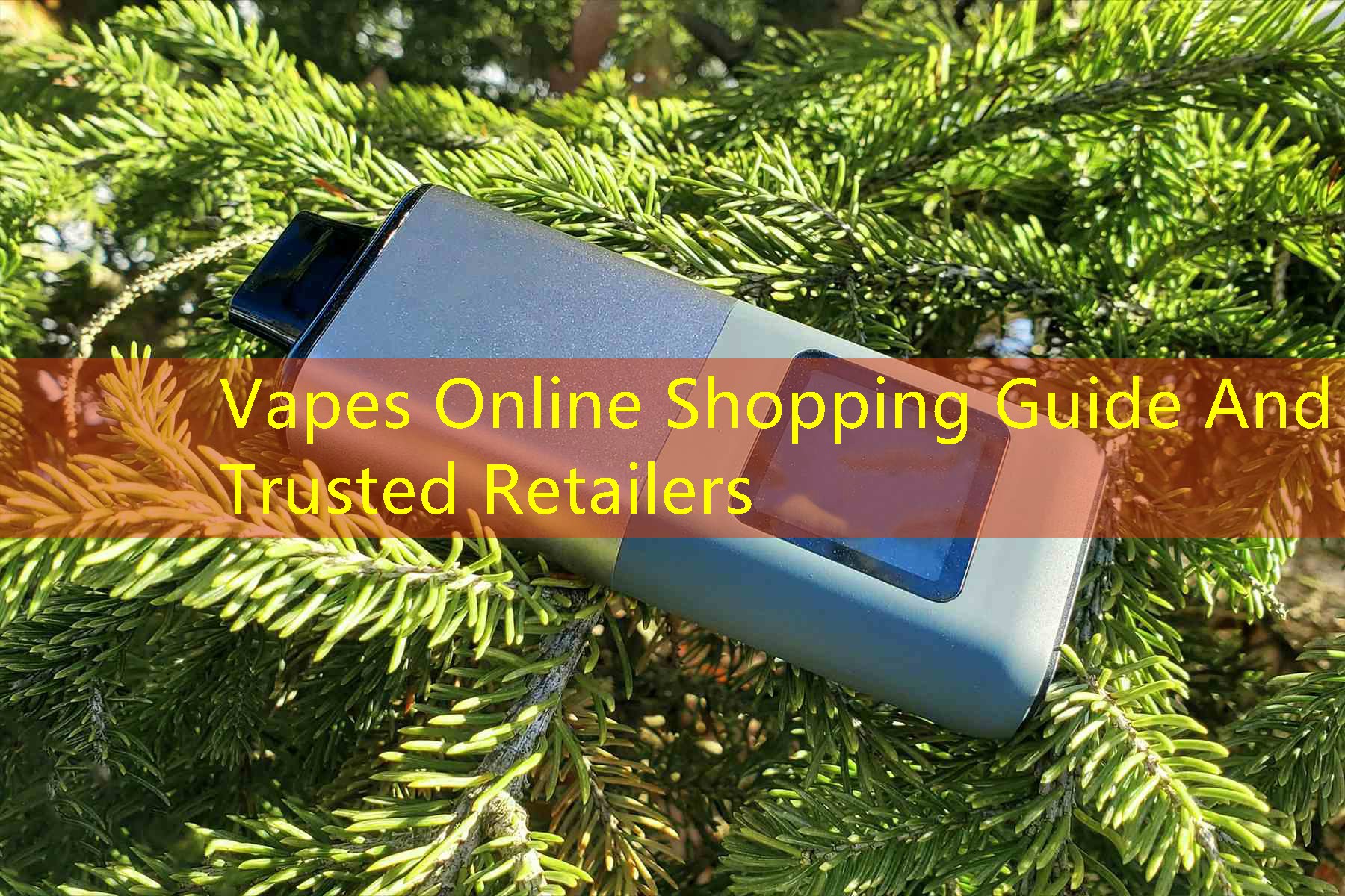 Vapes Online Shopping Guide And Trusted Retailers
