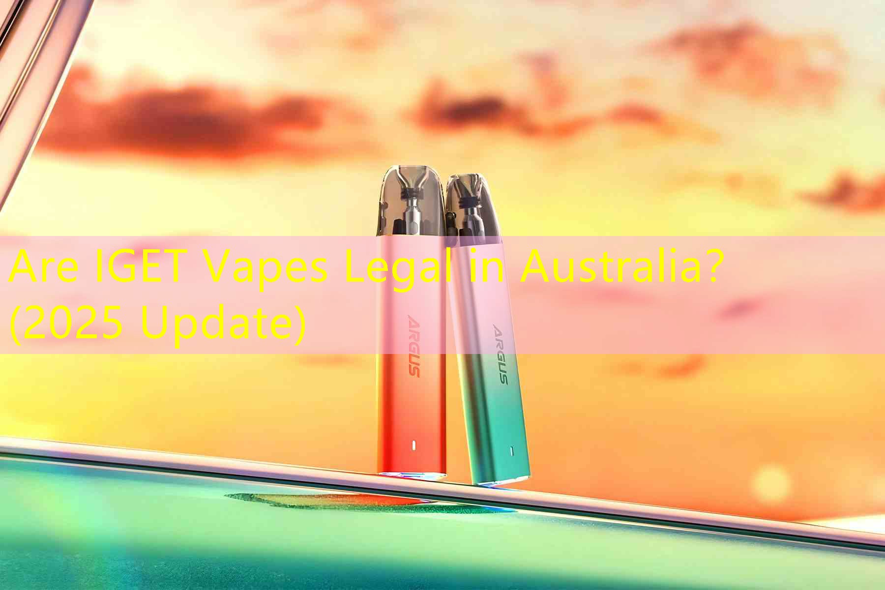 Are IGET Vapes Legal in Australia？ (2025 Update)