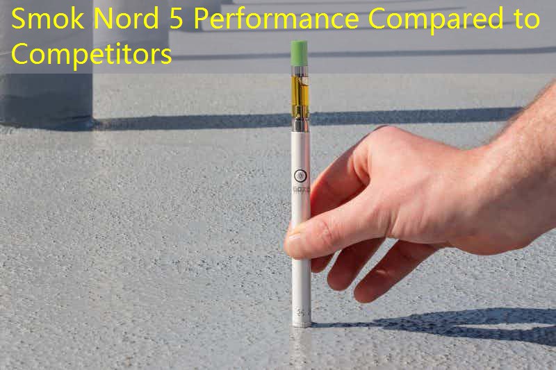 Smok Nord 5 Performance Compared to Competitors