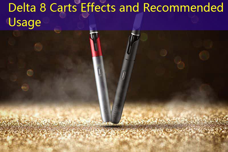Delta 8 Carts Effects and Recommended Usage