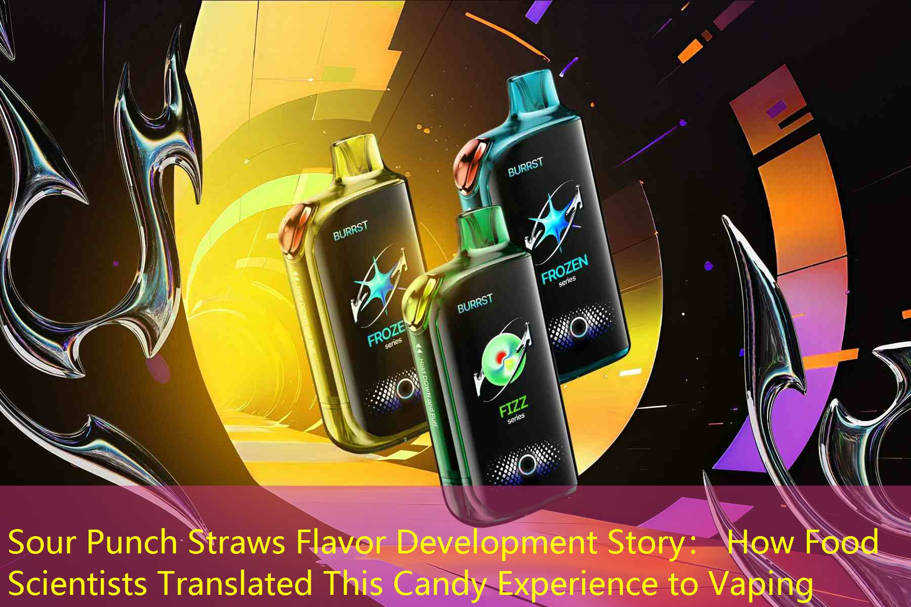 Sour Punch Straws Flavor Development Story： How Food Scientists Translated This Candy Experience to Vaping