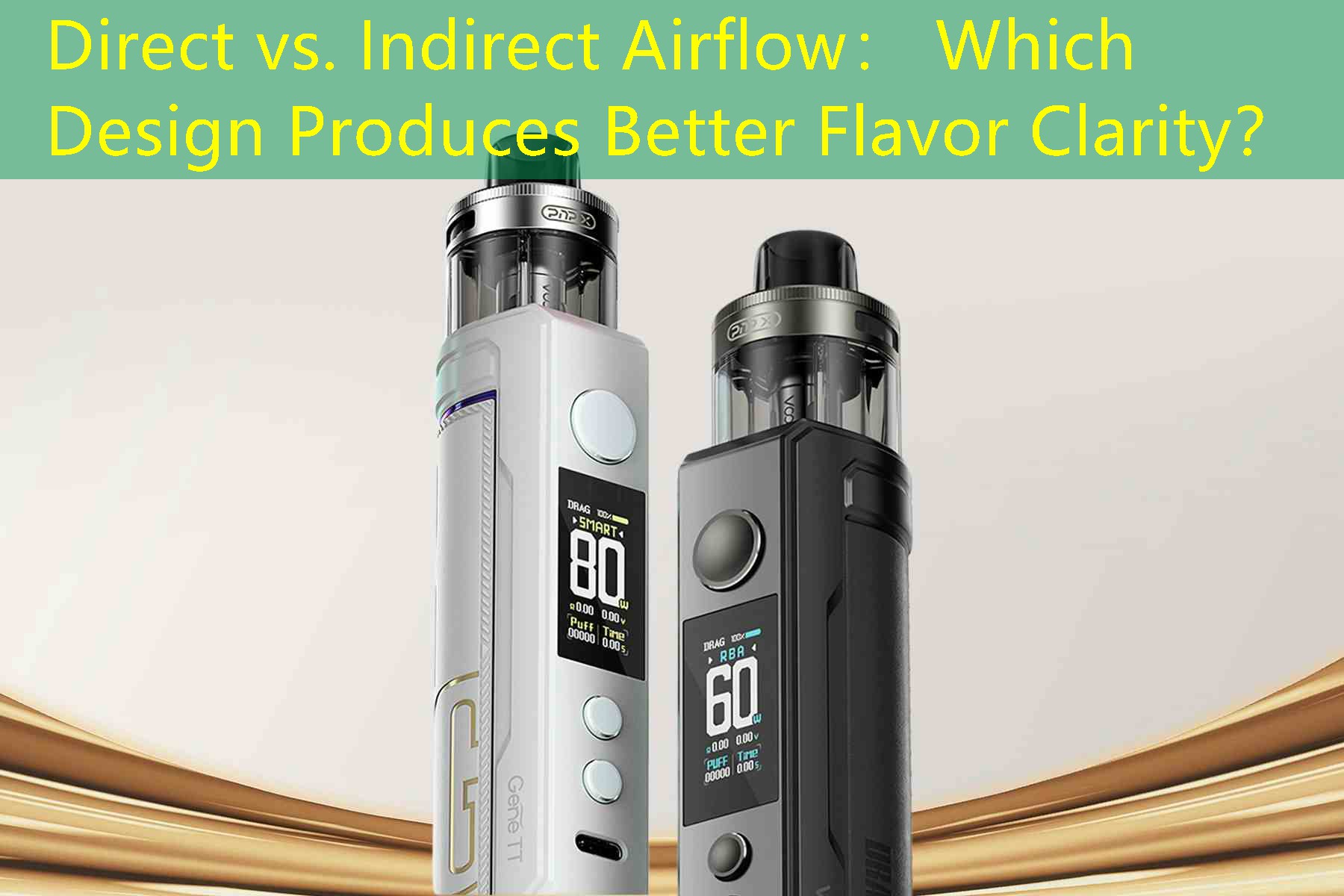 Direct vs. Indirect Airflow： Which Design Produces Better Flavor Clarity？
