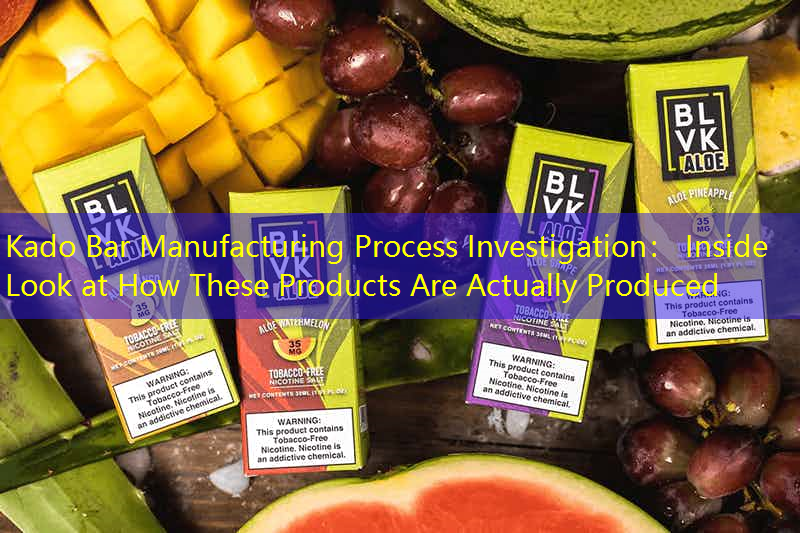 Kado Bar Manufacturing Process Investigation： Inside Look at How These Products Are Actually Produced