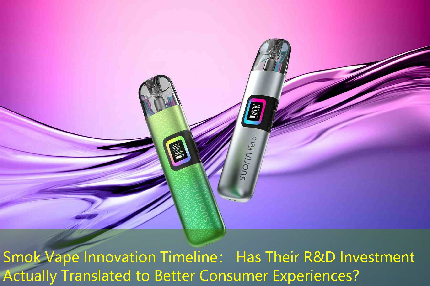Smok Vape Innovation Timeline： Has Their R&D Investment Actually Translated to Better Consumer Experiences？