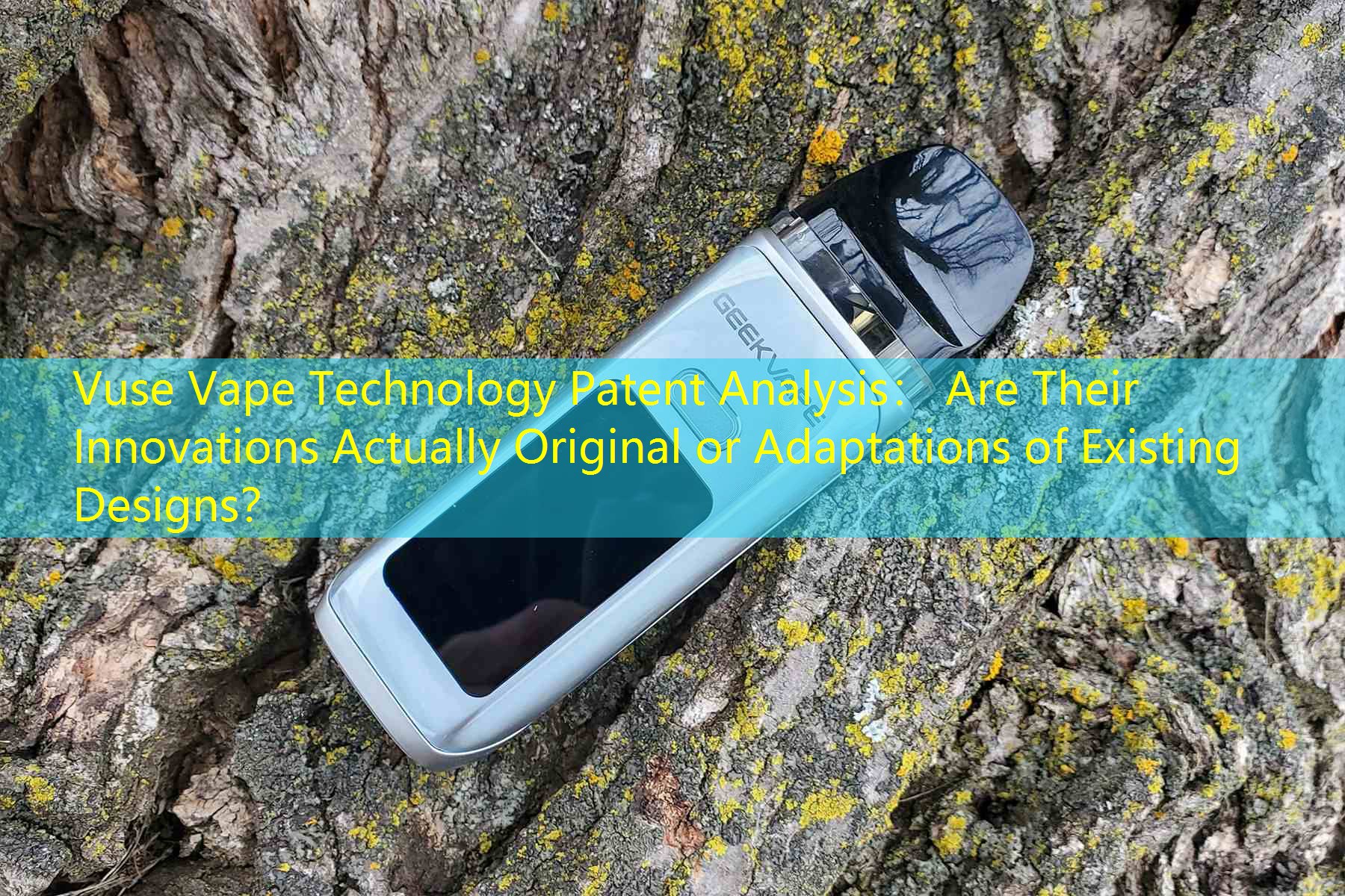 Vuse Vape Technology Patent Analysis： Are Their Innovations Actually Original or Adaptations of Existing Designs？