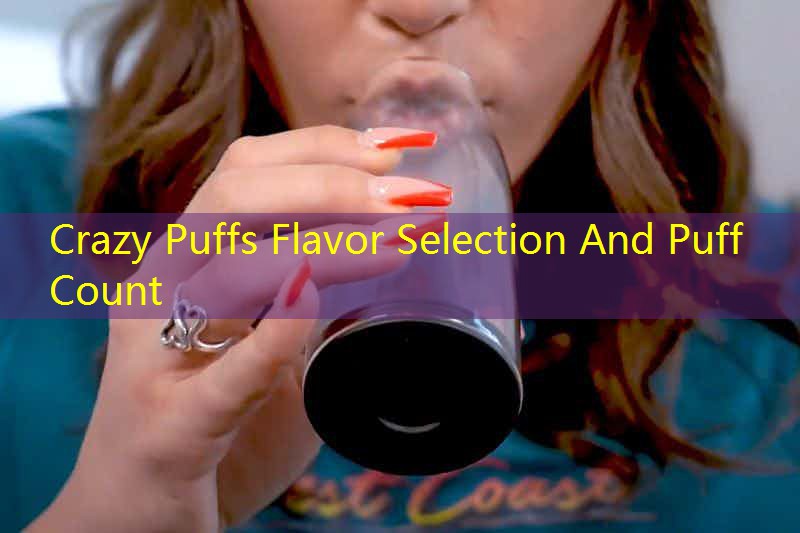 Crazy Puffs Flavor Selection And Puff Count