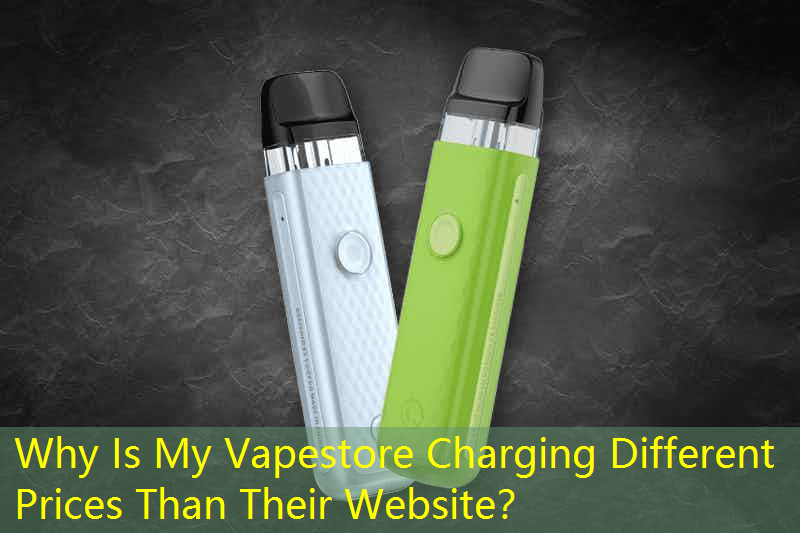 Why Is My Vapestore Charging Different Prices Than Their Website？