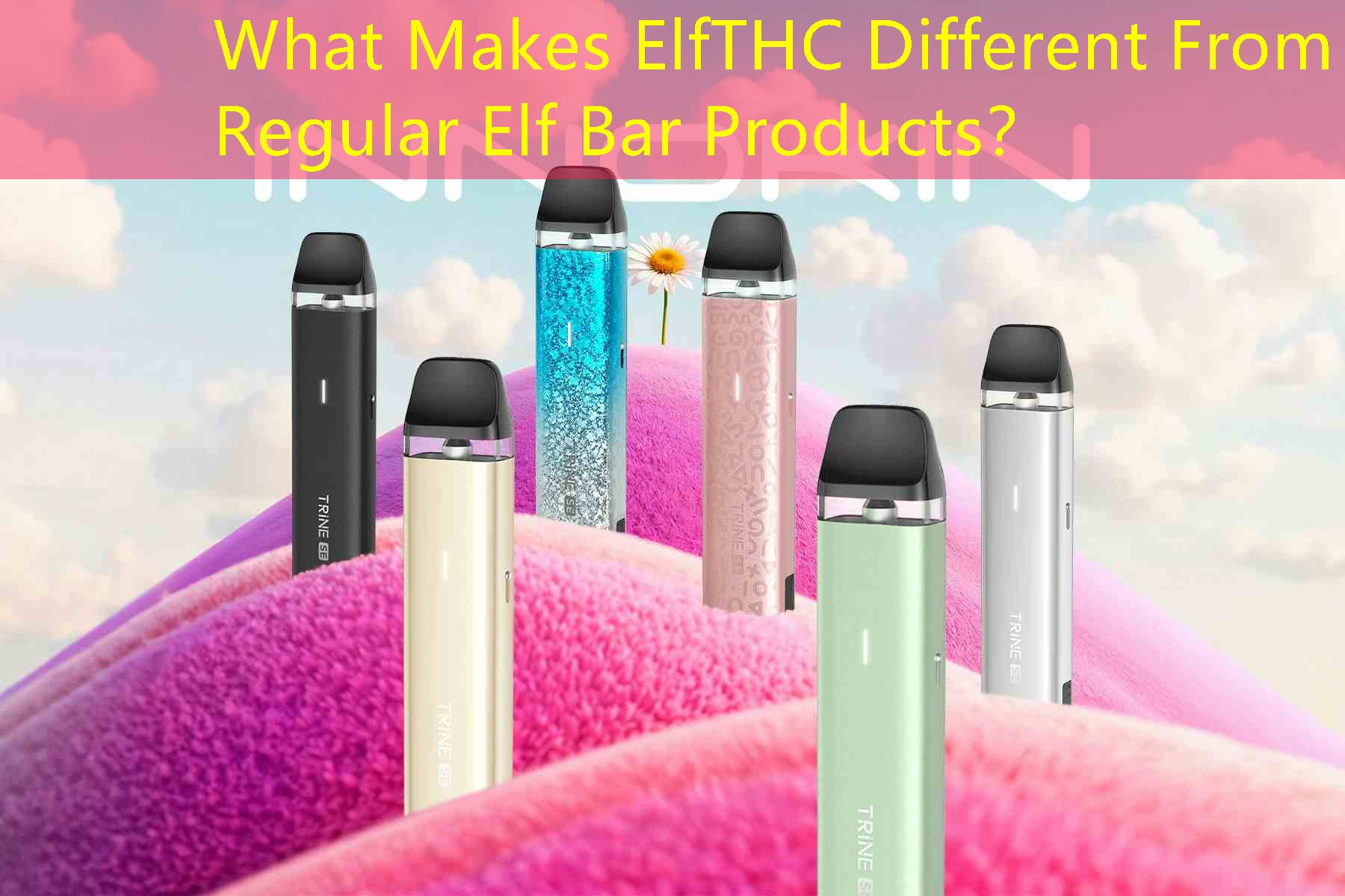 What Makes ElfTHC Different From Regular Elf Bar Products？