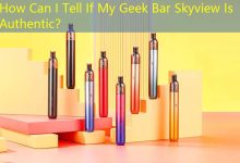 How Can I Tell If My Geek Bar Skyview Is Authentic?-vape