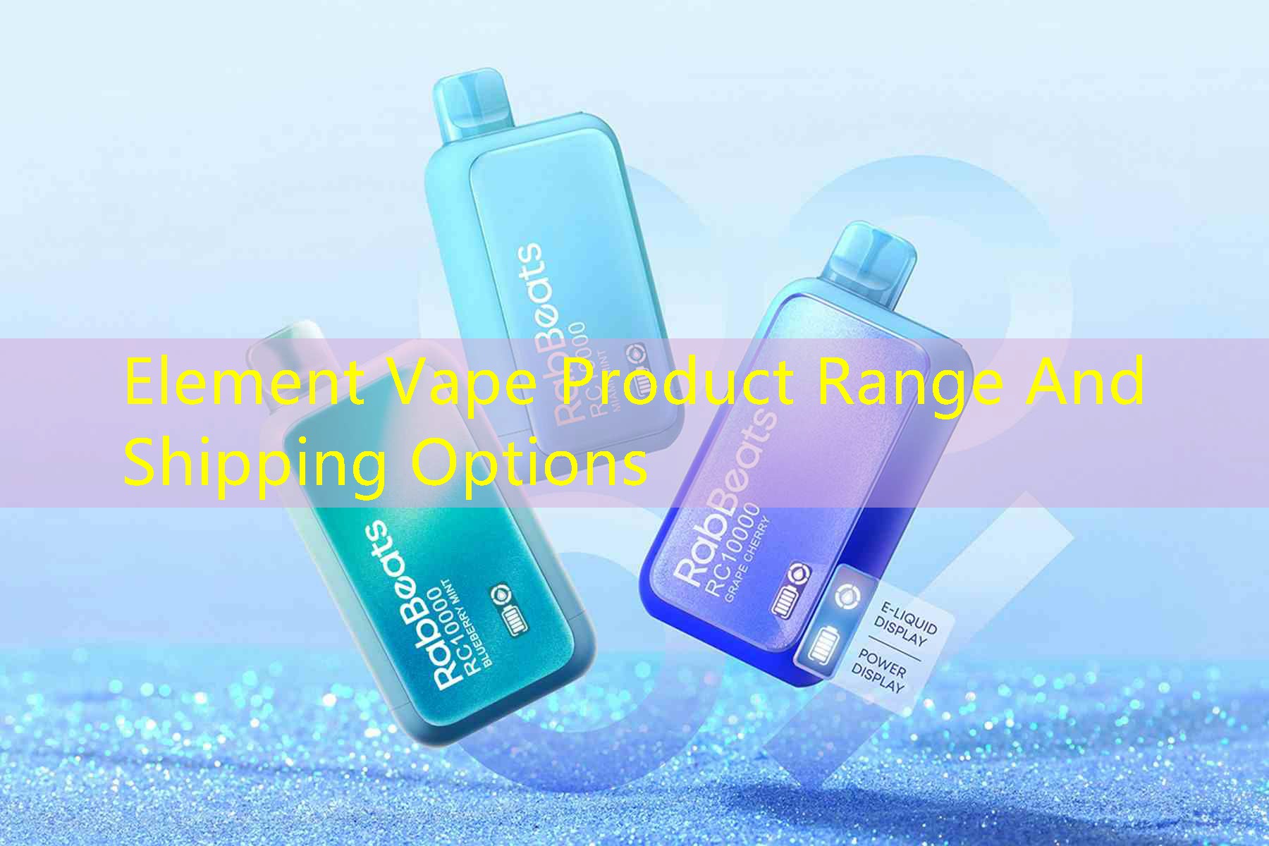Element Vape Product Range And Shipping Options