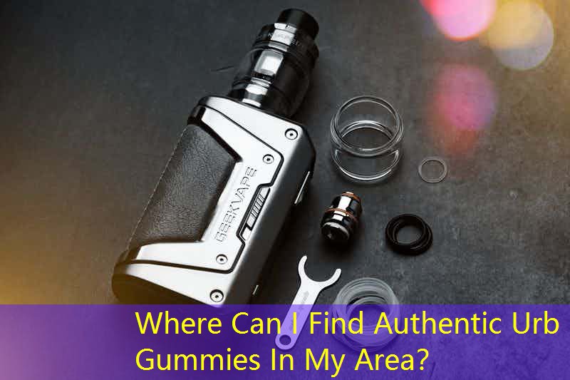 Where Can I Find Authentic Urb Gummies In My Area？