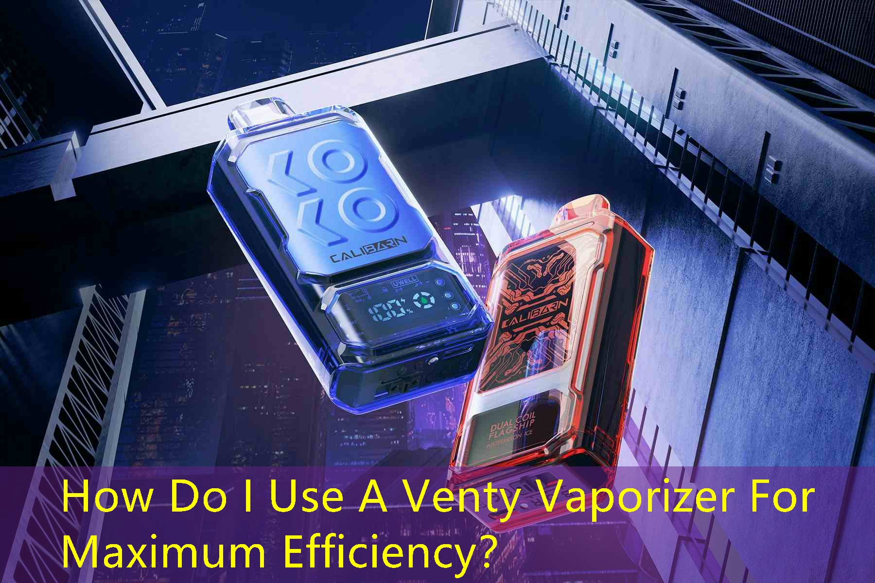 How Do I Use A Venty Vaporizer For Maximum Efficiency？