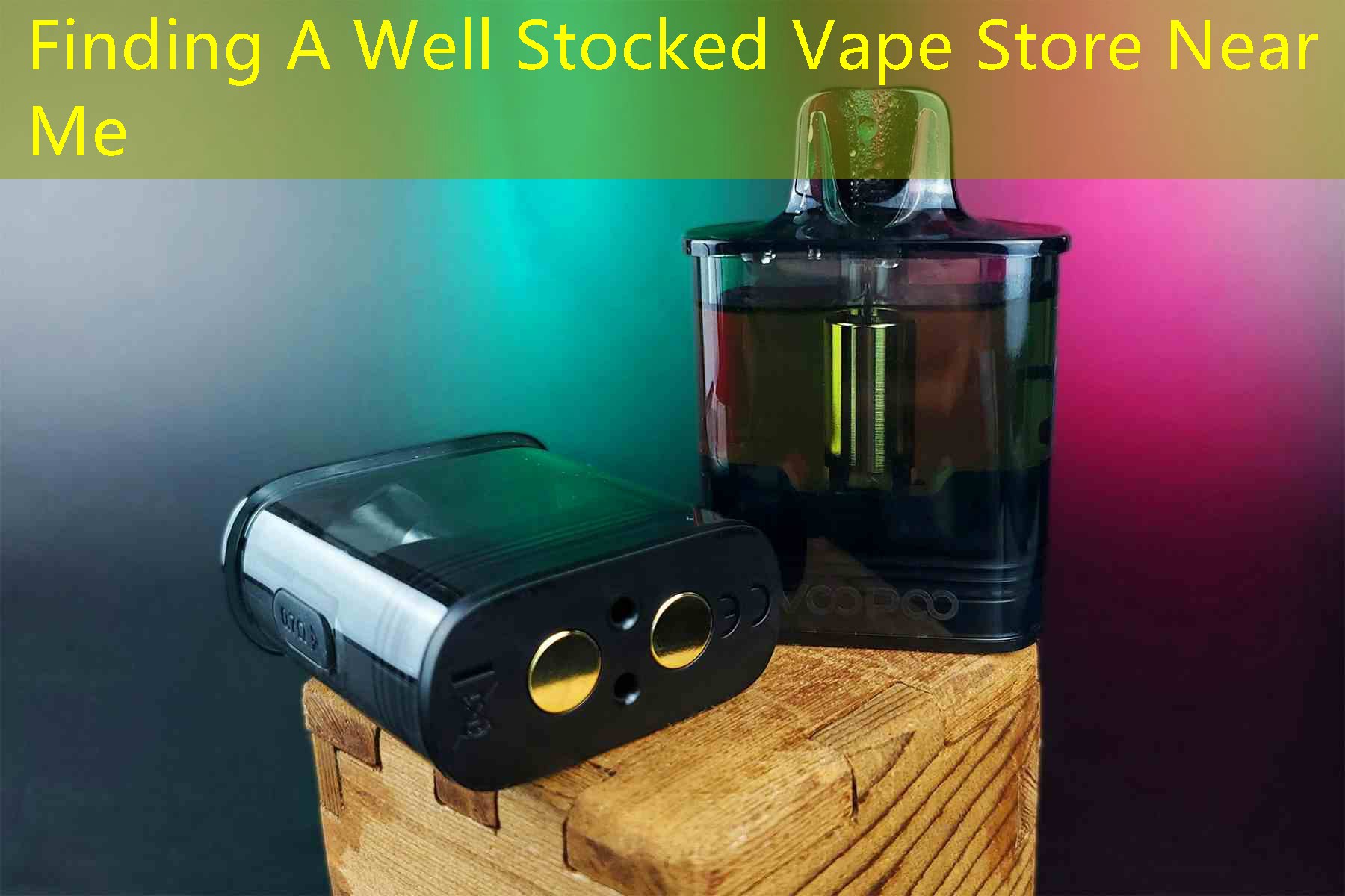 Finding A Well Stocked Vape Store Near Me