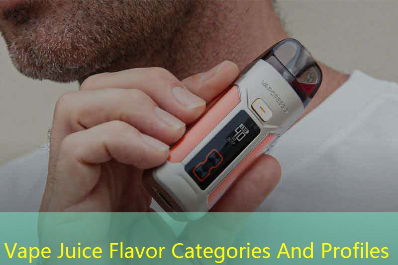 Vape Juice Flavor Categories And Profiles