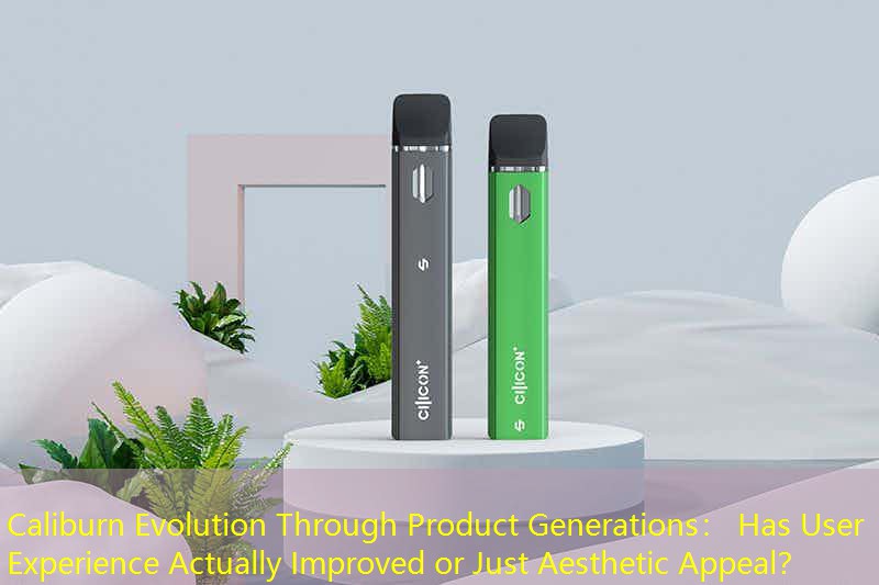 Caliburn Evolution Through Product Generations： Has User Experience Actually Improved or Just Aesthetic Appeal？