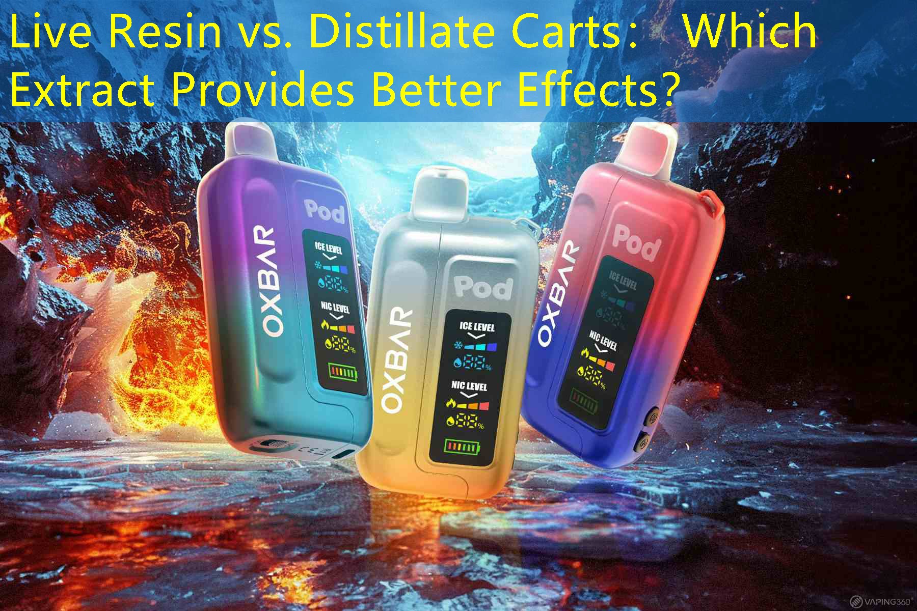 Live Resin vs. Distillate Carts： Which Extract Provides Better Effects？