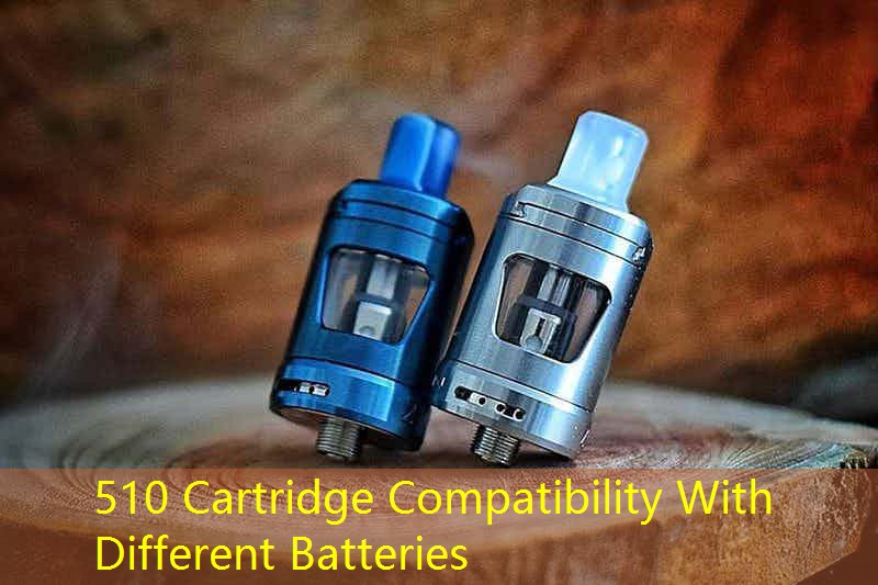 510 Cartridge Compatibility With Different Batteries