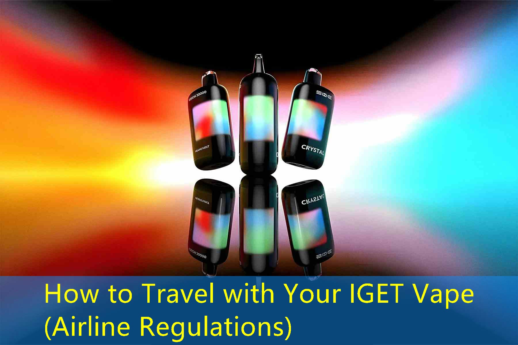 How to Travel with Your IGET Vape (Airline Regulations)