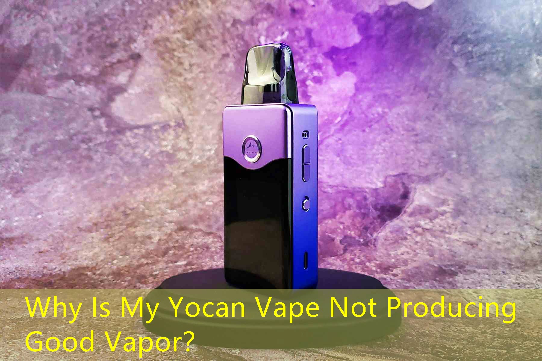 Why Is My Yocan Vape Not Producing Good Vapor？
