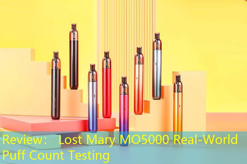 Review： Lost Mary MO5000 Real-World Puff Count Testing