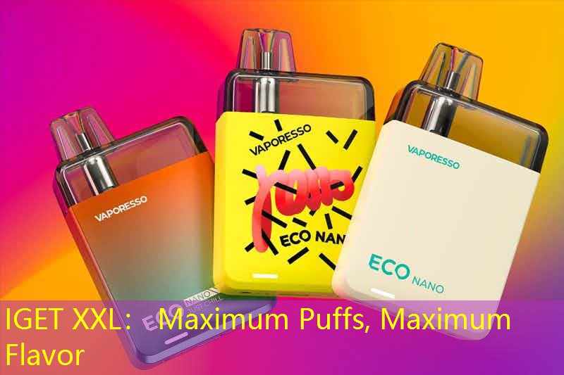 IGET XXL： Maximum Puffs, Maximum Flavor