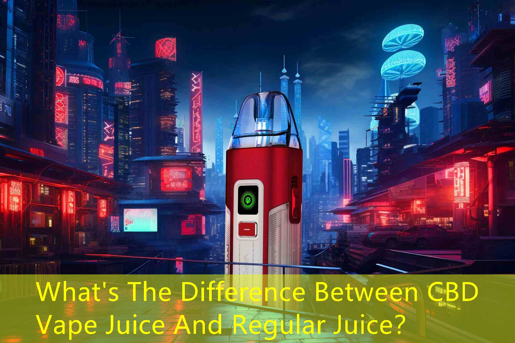 What's The Difference Between CBD Vape Juice And Regular Juice？