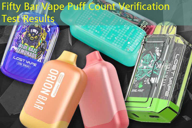 Fifty Bar Vape Puff Count Verification Test Results