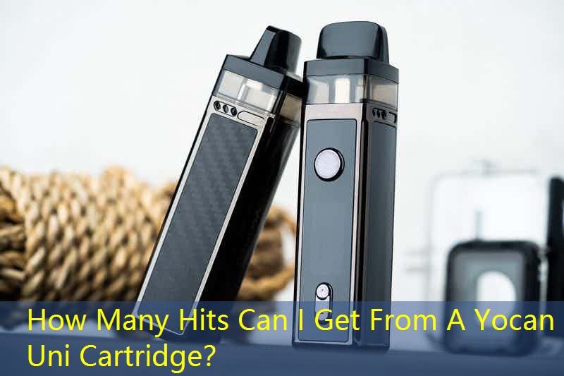 How Many Hits Can I Get From A Yocan Uni Cartridge？