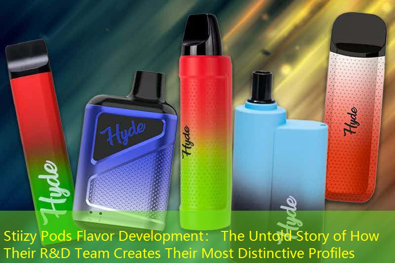 Stiizy Pods Flavor Development： The Untold Story of How Their R&D Team Creates Their Most Distinctive Profiles
