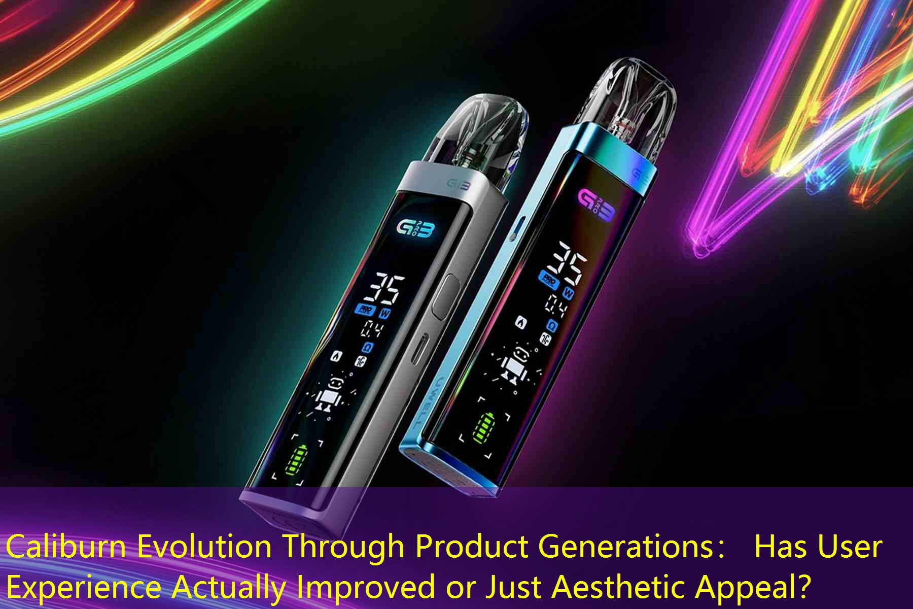 Caliburn Evolution Through Product Generations： Has User Experience Actually Improved or Just Aesthetic Appeal？