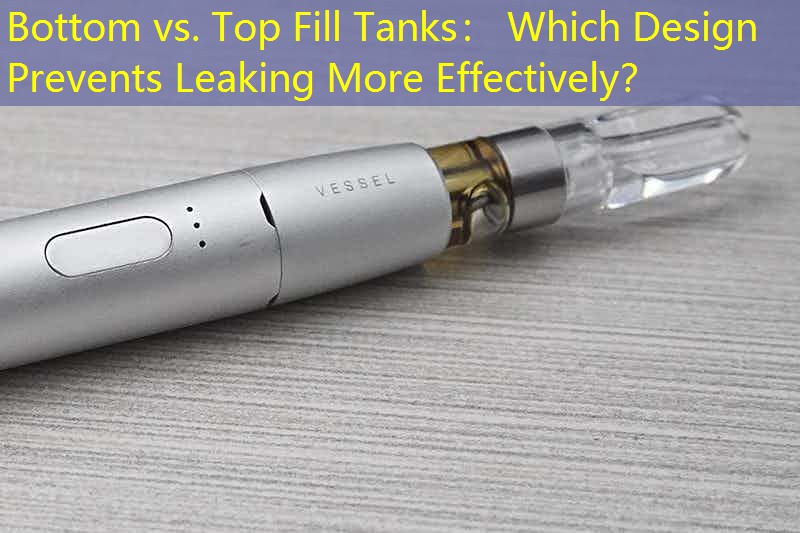 Bottom vs. Top Fill Tanks： Which Design Prevents Leaking More Effectively？