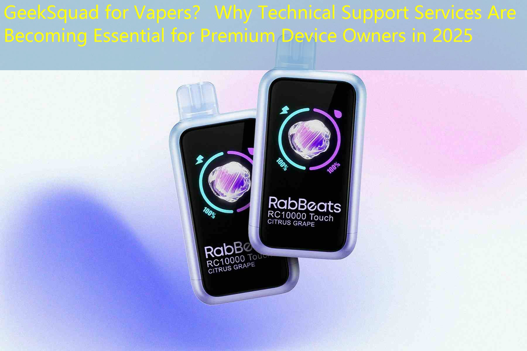GeekSquad for Vapers？ Why Technical Support Services Are Becoming Essential for Premium Device Owners in 2025