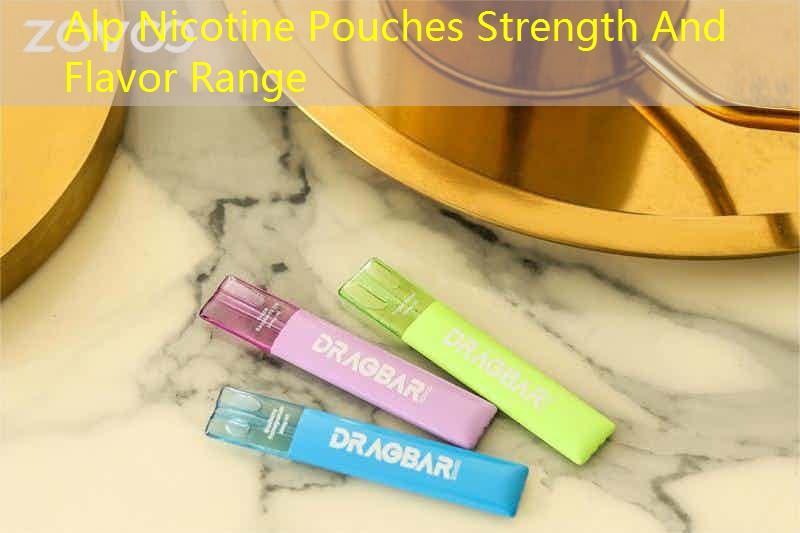 Alp Nicotine Pouches Strength And Flavor Range