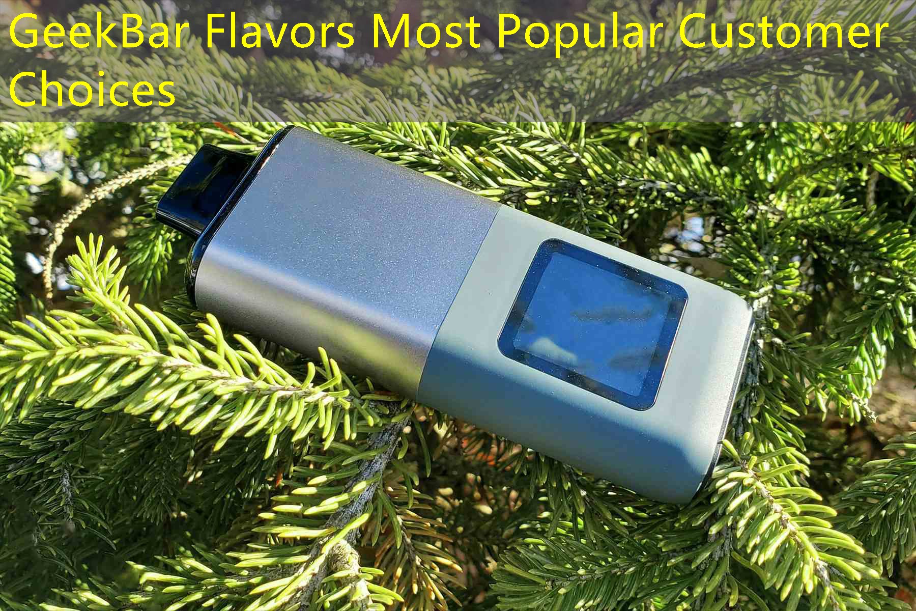 GeekBar Flavors Most Popular Customer Choices