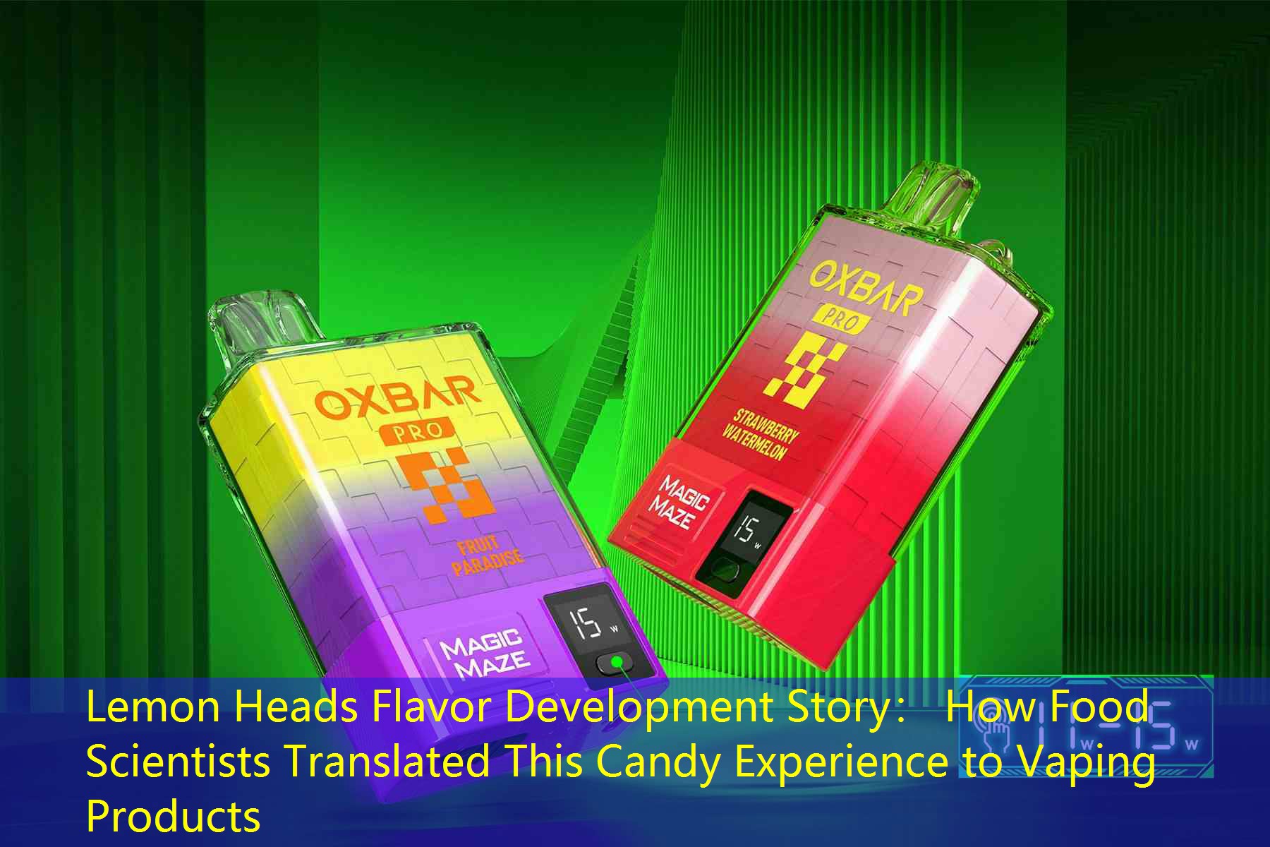 Lemon Heads Flavor Development Story： How Food Scientists Translated This Candy Experience to Vaping Products