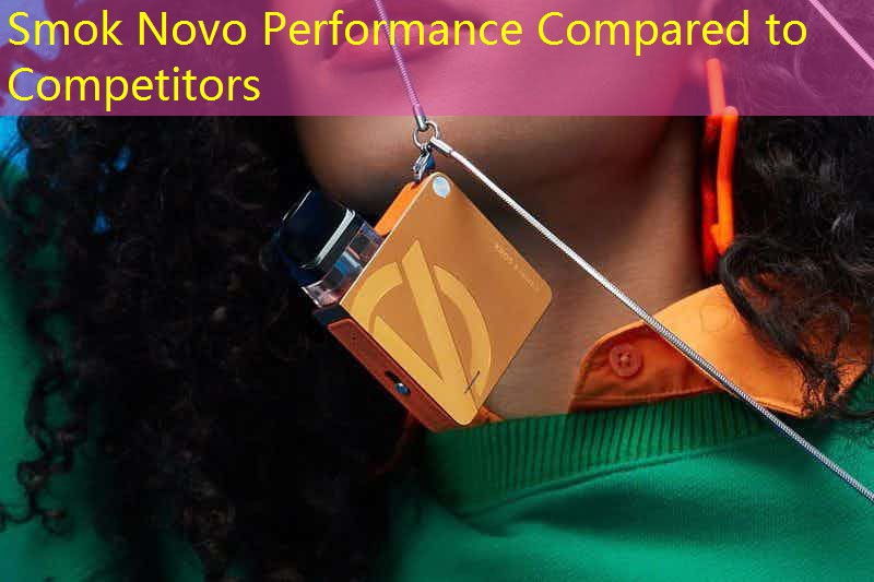 Smok Novo Performance Compared to Competitors