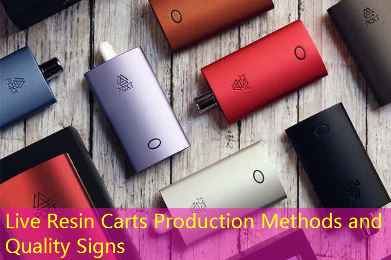 Live Resin Carts Production Methods and Quality Signs