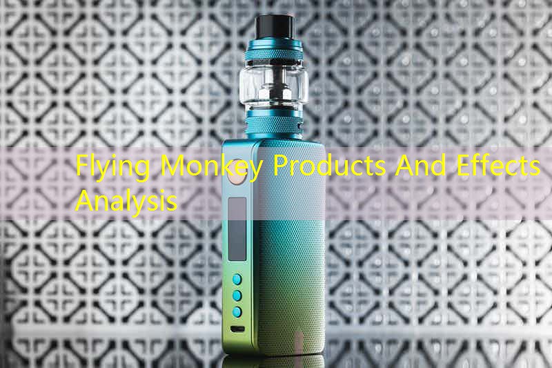 Flying Monkey Products And Effects Analysis